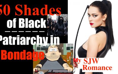 50 Shades of Black (Patriarchy in Bondage) —  My SJW / Antifa Romance Novel