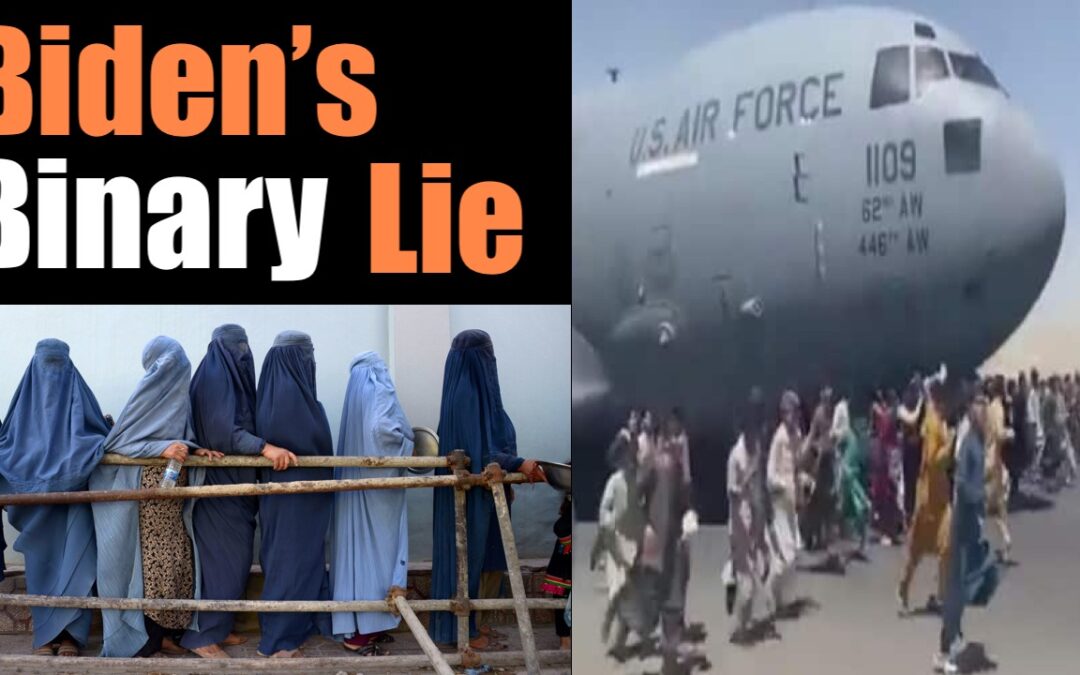 Biden’s Binary a TOTAL Lie:  the cost of Leaving Afghanistan for Women + Terror