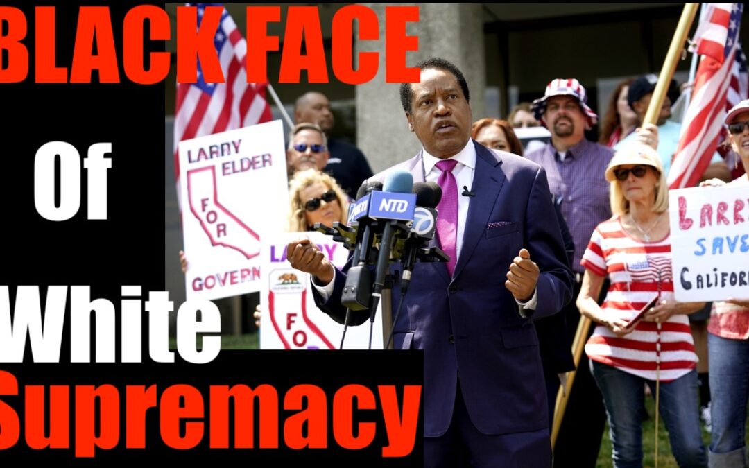 LA Times Calls Larry Elder the “Black Face of White Supremacy” — a Genius Argument