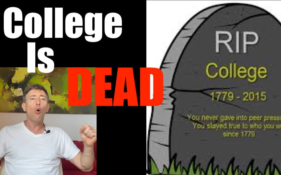 Why College is Dead + You’re DUMB to Send your Kids