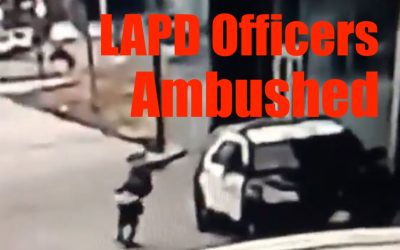 LAPD Ambushed by Gunmen in Squad Car Attempted Murder- Here Who is Responsible 