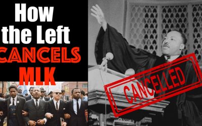 How the Left Subverts + Cancels Reverend Martin Luther King Jr’s Legacy
