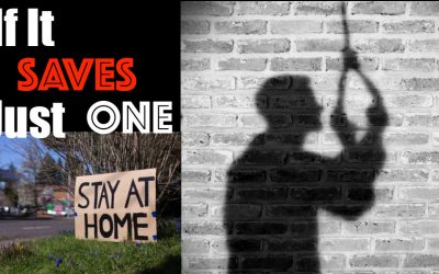 Sick of Lockdowns + Stolen Liberty?? BUT If Doing so Saves Just ONE Life …