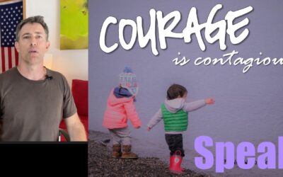 Courage is Infectious! Stand Strong for Freedoms + SPEAK UP so Others Will Join