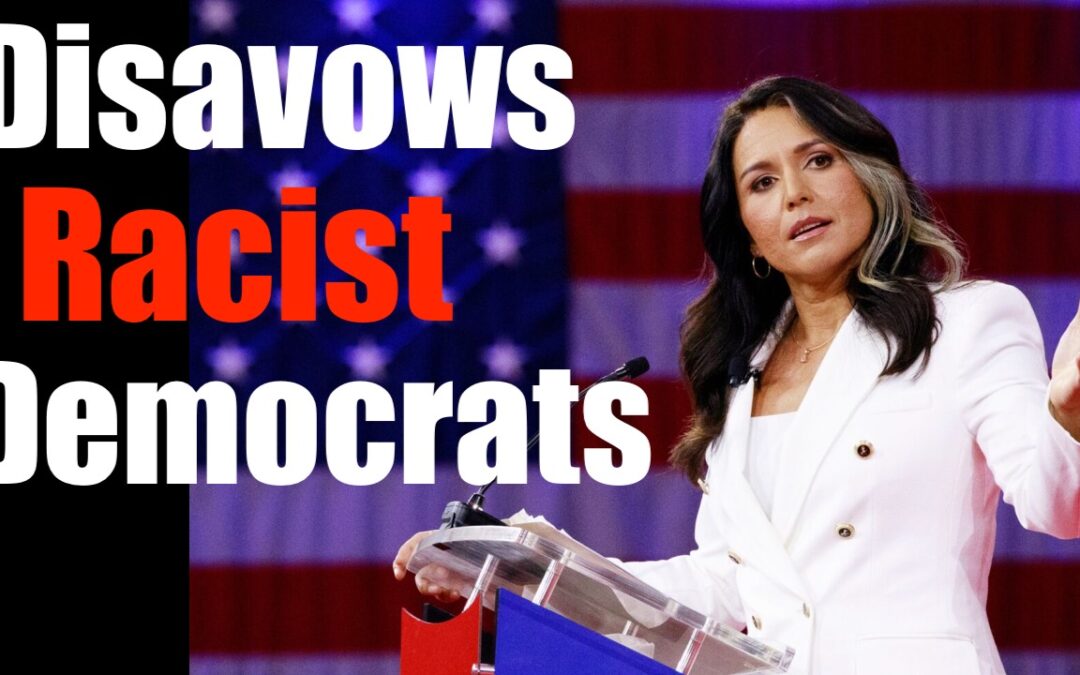 Tulsi Gabbard Disavows Democrats Anti-White Racism, Leaves Party – Balance of Power Swings